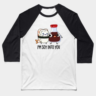 I'm Soy Into You Cute Soy Sauce Pun Baseball T-Shirt